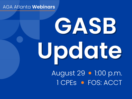 AGA Atlanta Webinars: GASB Update August 29, 2024 at 1:00 pm EST